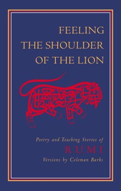 Feeling the Shoulder of the Lion, Jalaluddin Rumi - Ebook - 9780834824058