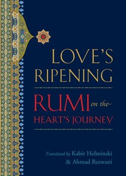 Love's Ripening, Mevlana Jalaluddin Rumi - Ebook - 9780834824775