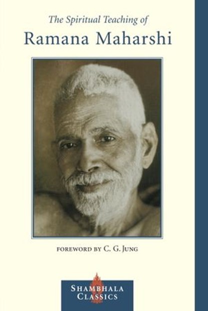 The Spiritual Teaching of Ramana Maharshi, Ramana Maharshi - Ebook - 9780834825376