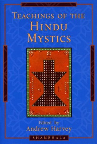 Teachings of the Hindu Mystics, Andrew Harvey - Ebook - 9780834826847