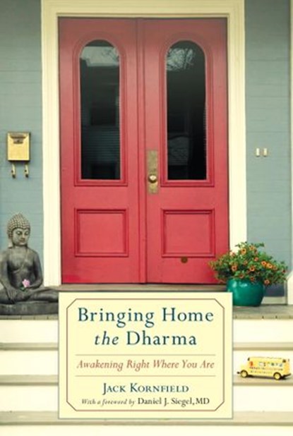 Bringing Home the Dharma, Jack Kornfield - Ebook - 9780834827622