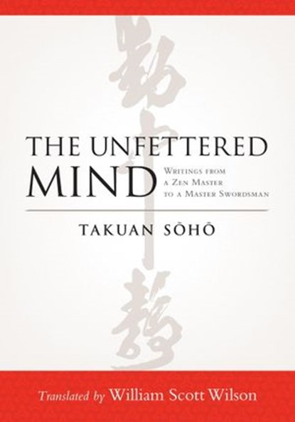 The Unfettered Mind, Takuan Soho - Ebook - 9780834827899