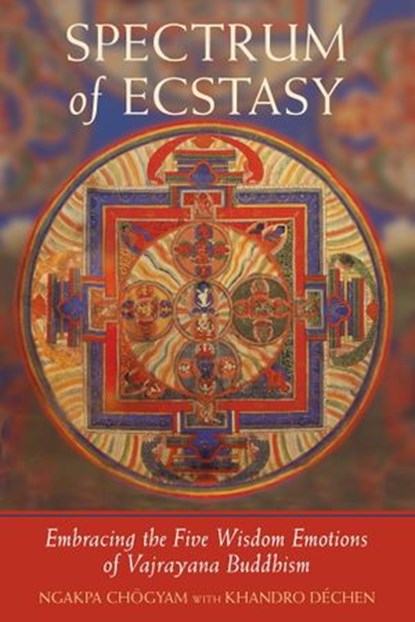 Spectrum of Ecstasy, Ngakpa Chogyam ; Khandro Dechen - Ebook - 9780834828803