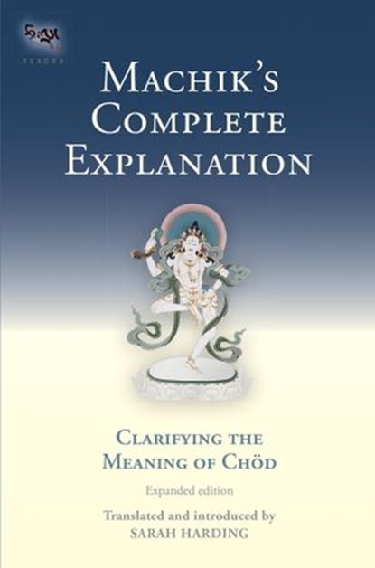 Machik's Complete Explanation, Sarah Harding - Ebook - 9780834829084