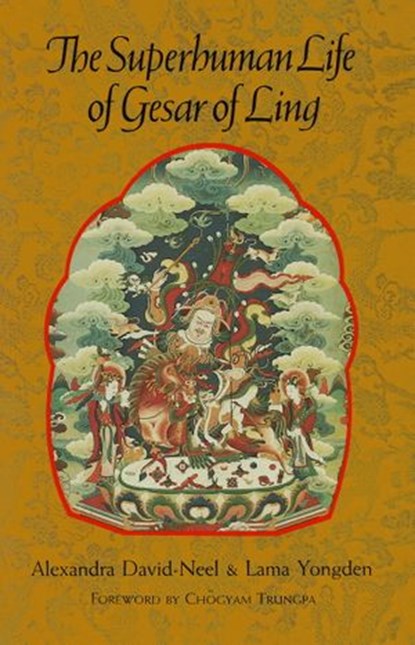 The Superhuman Life of Gesar of Ling, Alexandra David-Neel - Ebook - 9780834829244