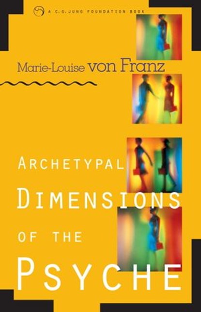 Archetypal Dimensions of the Psyche, Marie-Louise von Franz - Ebook - 9780834829787