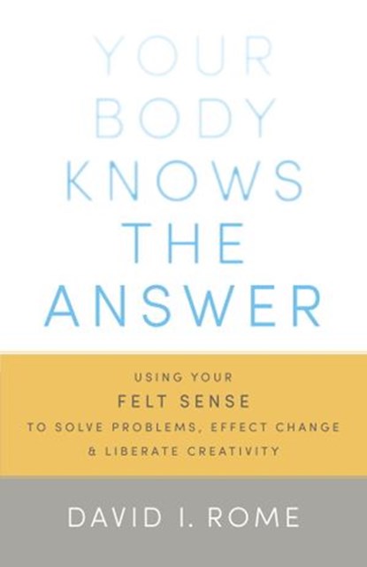Your Body Knows the Answer, David I. Rome - Ebook - 9780834829978