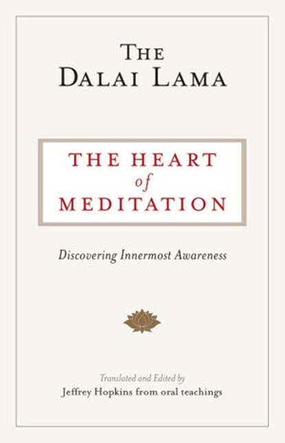 The Heart of Meditation, The Dalai Lama ; Jeffrey Hopkins - Ebook - 9780834840218