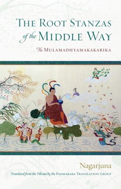 The Root Stanzas of the Middle Way, Nagarjuna - Ebook - 9780834840294
