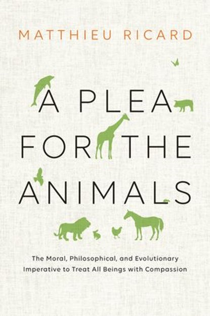 A Plea for the Animals, Matthieu Ricard - Ebook - 9780834840546