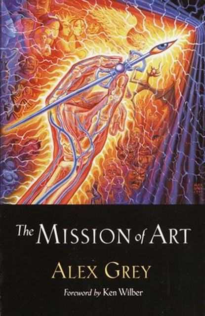 The Mission of Art, Alex Grey - Ebook - 9780834840867
