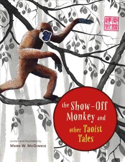 The Show-Off Monkey and Other Taoist Tales, Mark W. McGinnis - Ebook - 9780834840935