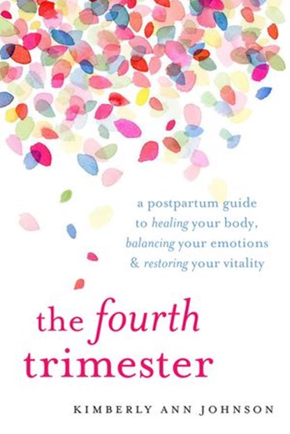 The Fourth Trimester, Kimberly Ann Johnson - Ebook - 9780834841086