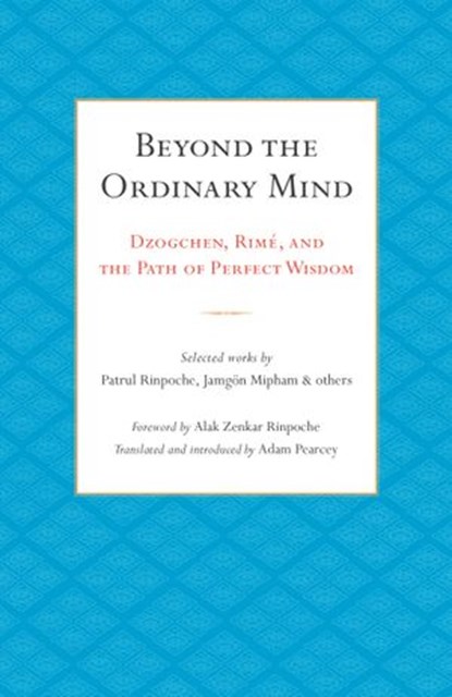 Beyond the Ordinary Mind, Patrul Rinpoche ; Jamgon Mipham - Ebook - 9780834841307