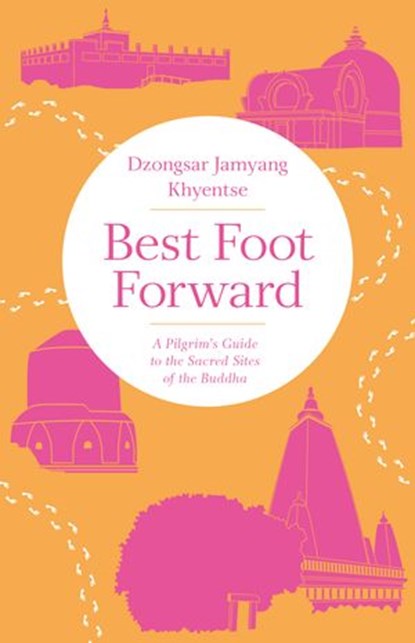 Best Foot Forward, Dzongsar Jamyang Khyentse - Ebook - 9780834841475