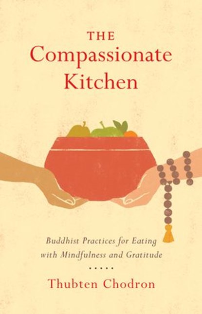 The Compassionate Kitchen, Thubten Chodron - Ebook - 9780834841710