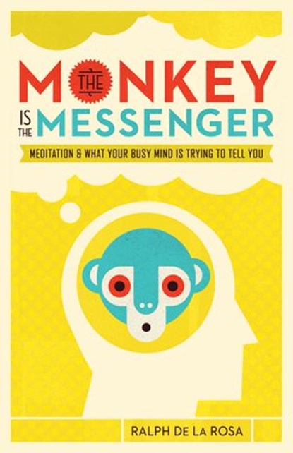 The Monkey Is the Messenger, Ralph De La Rosa - Ebook - 9780834841833