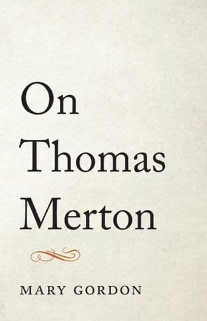 On Thomas Merton, Mary Gordon - Ebook - 9780834841857