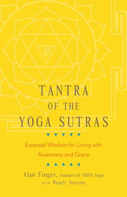 Tantra of the Yoga Sutras, Alan Finger ; Wendy Newton - Ebook - 9780834841925