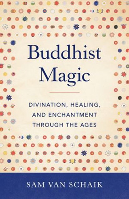 Buddhist Magic, Sam van Schaik - Ebook - 9780834842816
