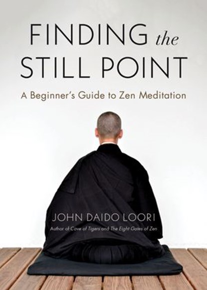 Finding the Still Point, John Daido Loori - Ebook - 9780834842847