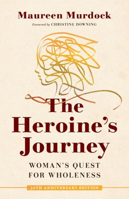 The Heroine's Journey, Maureen Murdock - Ebook - 9780834842892