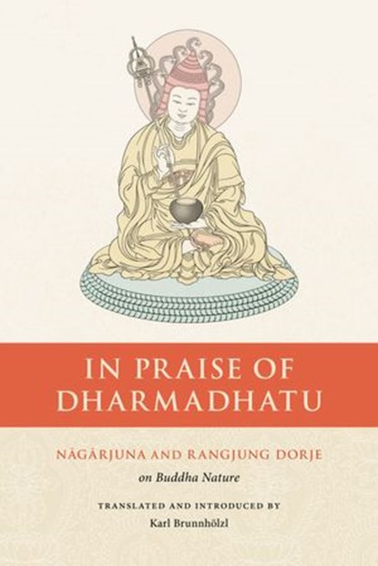 In Praise of Dharmadhatu, Nagarjuna ; Rangjung Dorje - Ebook - 9780834843646
