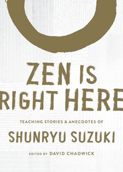Zen Is Right Here, Shunryu Suzuki - Ebook - 9780834843769