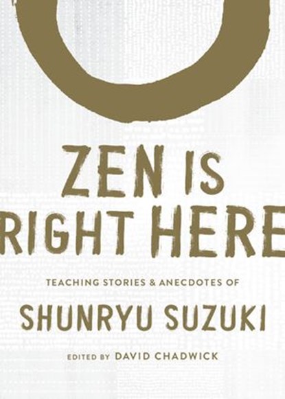 Zen Is Right Here, Shunryu Suzuki - Ebook - 9780834843769