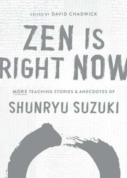Zen Is Right Now, Shunryu Suzuki - Ebook - 9780834843776