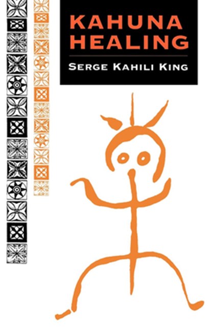 Kahuna Healing, Serge Kahili King - Paperback - 9780835605724
