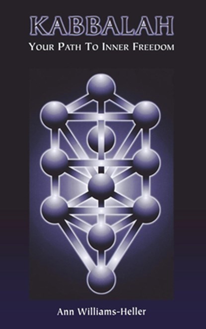 Kabbalah: Your Path to Inner Freedom, Ann Williams-Heller - Paperback - 9780835606561