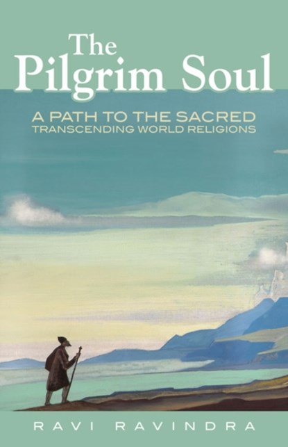 The Pilgrim Soul, Ravi (Ravi Ravindra) Ravindra - Paperback - 9780835609296