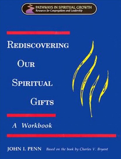 Rediscovering Our Spiritual Gifts Workbook: Building Up the Body of Christ Through the Gifts of the Spirit, John I. Penn - Paperback - 9780835807715