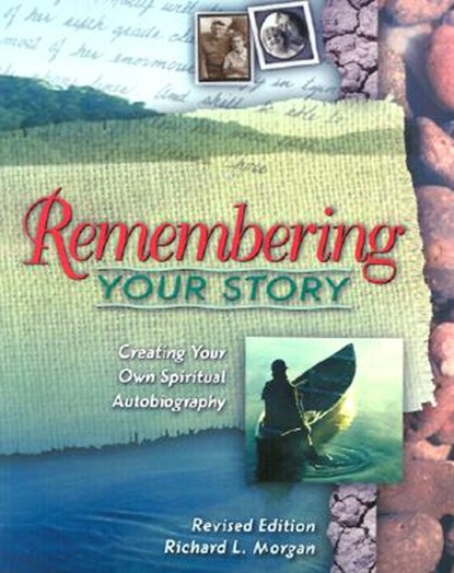 Remembering Your Story: Creating Your Own Spiritual Autobiography, Richard L. Morgan - Paperback - 9780835809634