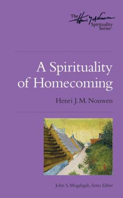 A Spirituality of Homecoming, Henri J. M. Nouwen - Paperback - 9780835811149