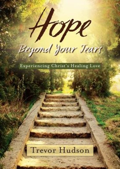 Hope Beyond Your Tears, Trevor Hudson - Paperback - 9780835811156