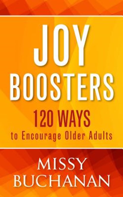 Joy Boosters: 120 Ways to Encourage Older Adults, Missy Buchanan - Paperback - 9780835811927