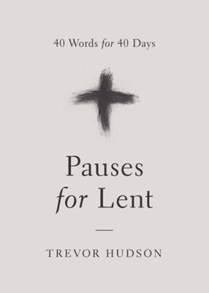 Pauses for Lent: 40 Words for 40 Days, Trevor Hudson - Paperback - 9780835815048
