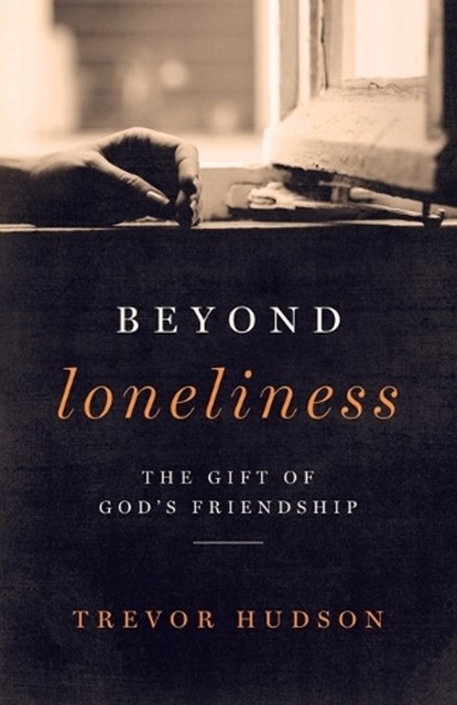 Beyond Loneliness: The Gift of God's Friendship, Trevor Hudson - Paperback - 9780835815192