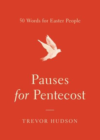 Pauses for Pentecost: 50 Words for Easter People, Trevor Hudson - Paperback - 9780835817639