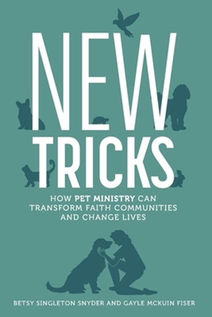 New Tricks: How Pet Ministry Can Transform Faith Communities and Change Lives, Betsy Singleton Snyder - Paperback - 9780835820745