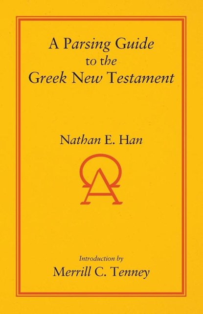 A Parsing Guide to the Greek New Testament, Nathan E. Han - Paperback - 9780836136937