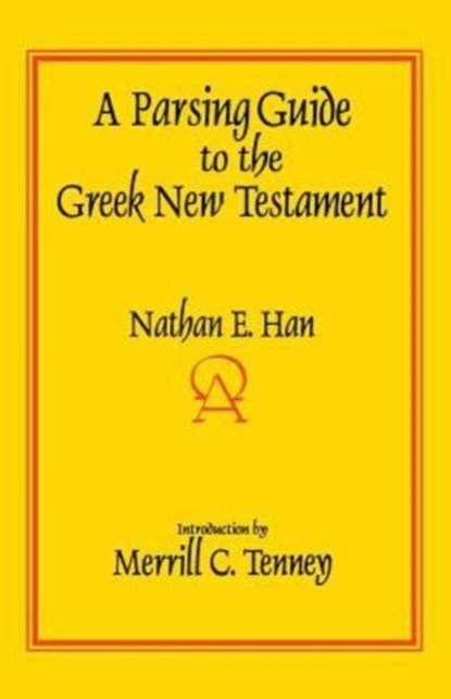 A Parsing Guide to the Greek New Testament, Nathan E. Han - Paperback - 9780836136937