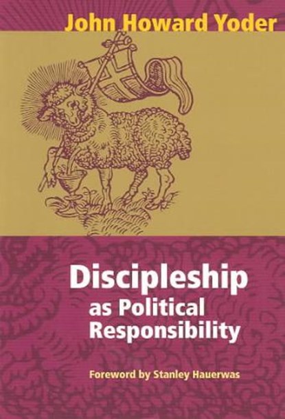 Discipleship as Political Responsibility, YODER,  John Howard - Paperback - 9780836192551