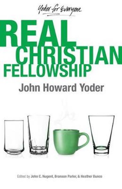 Real Christian Fellowship, YODER,  John Howard - Paperback - 9780836198621