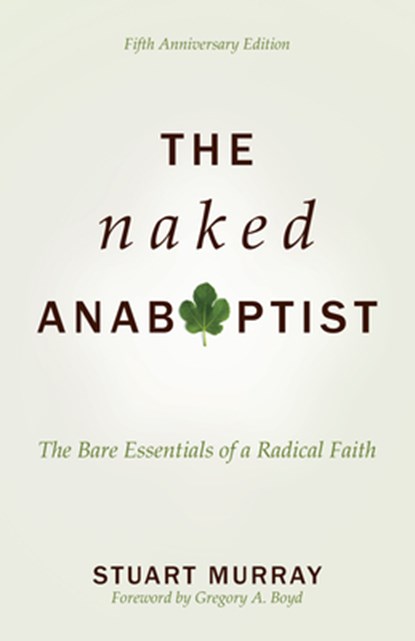 Naked Anabaptist, Murray Stuart Murray - Paperback - 9780836199833