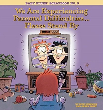 We are Experiencing Parental Difficulties... Please Stand by, Rick Kirkman - Paperback - 9780836217810
