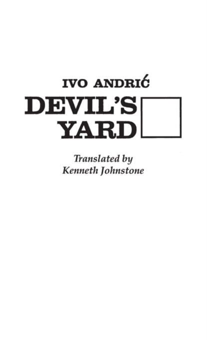 Devil's Yard, Ivo Andric - Gebonden - 9780837182186