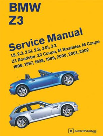 BMW Z3 Service Manual: 1996-2002: 1.9, 2.3, 2.5i, 2.8, 3.0i, 3.2 - Z3 Roadster, Z3 Coupe, M Roadster, M Coupe, Bentley Publishers - Gebonden - 9780837616179